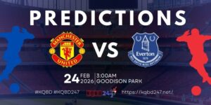 Nhận định trận đấu Everton vs Manchester United – Ngoại hạng Anh, 03:00 ngày 24/02/2026