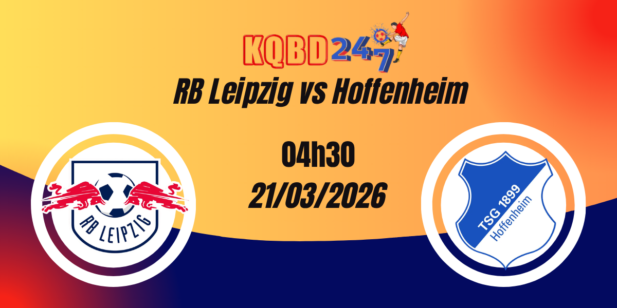 Nhận Định RB Leipzig vs Hoffenheim Bundesliga 21/03/2026