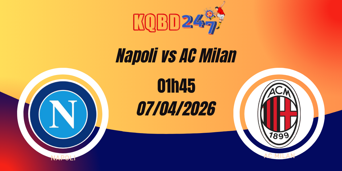 Nhận Định Napoli vs Milan Serie A 07/04/2026