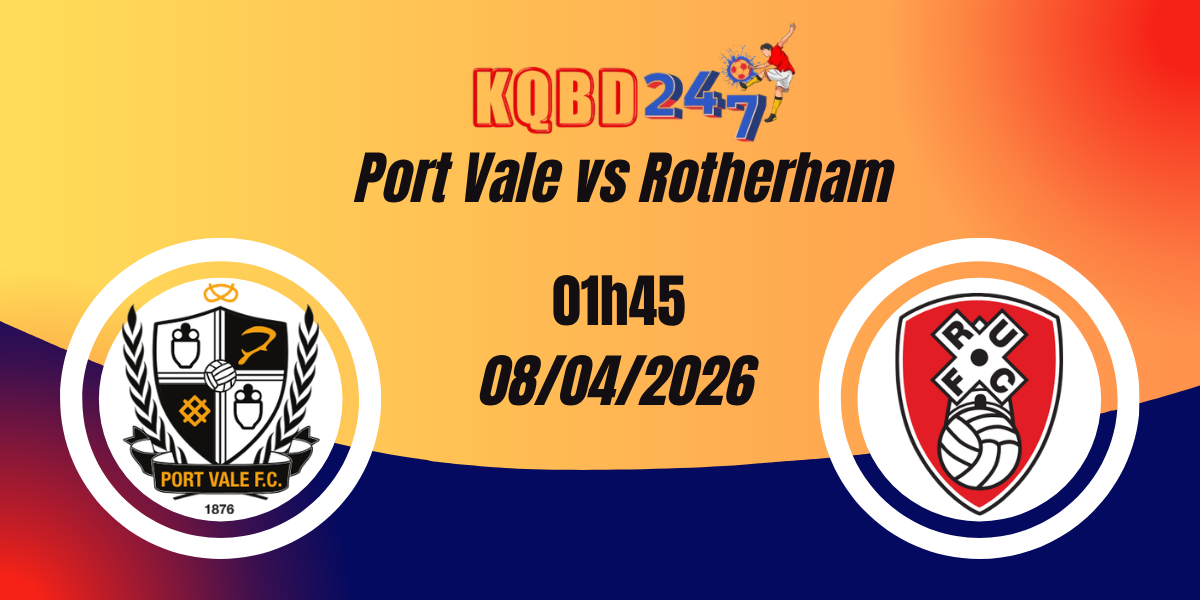 Nhận Định Port Vale vs Rotherham League One 08/04/2026